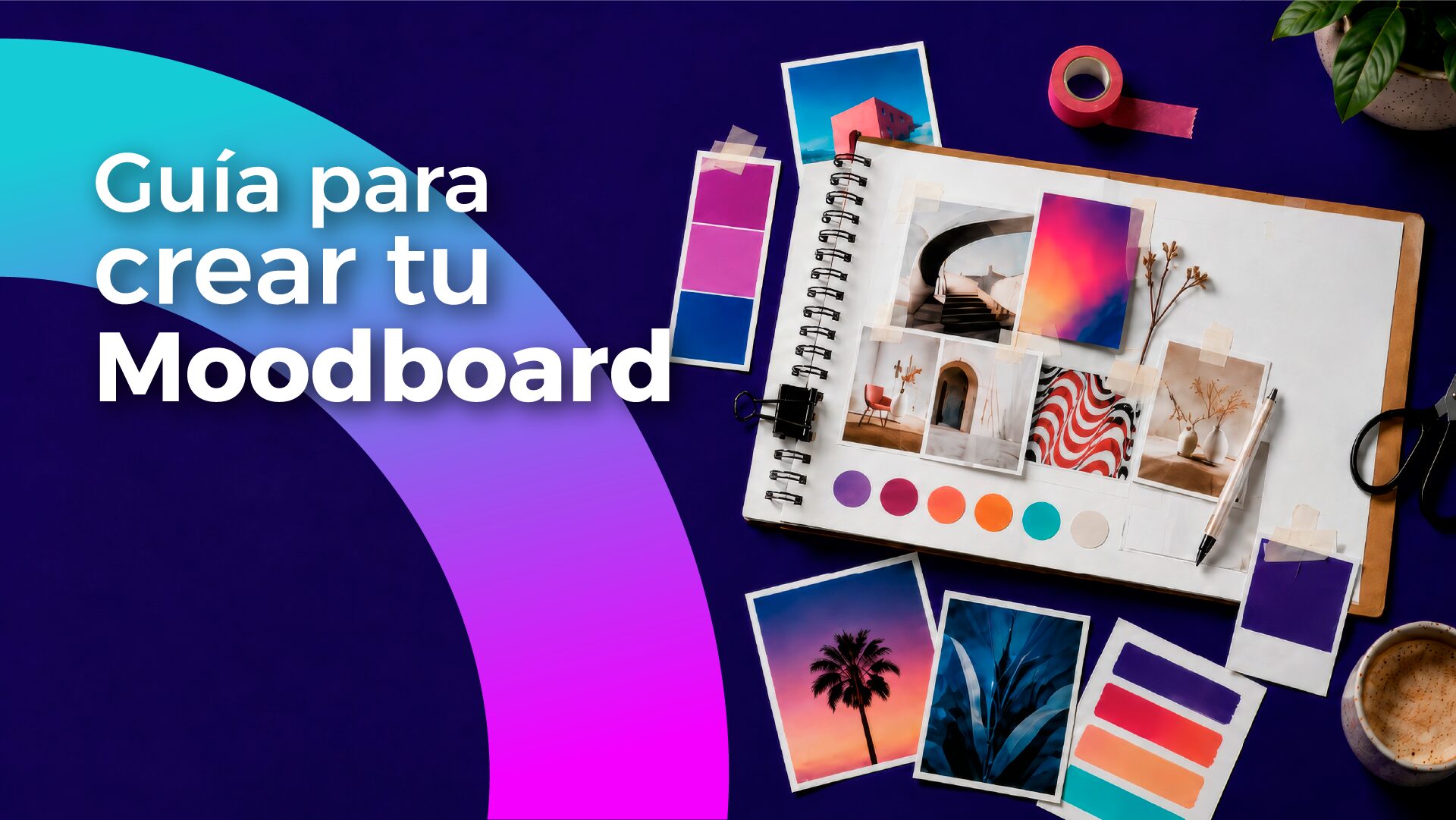 Cómo hacer un Moodboard para aterrizar tus ideas